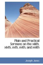 Plain and Practical Sermons on the XIIIth, Xivth, Xvth, Xvith, and Xviith