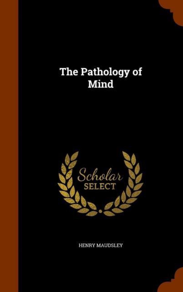 The Pathology of Mind - Henry Maudsley