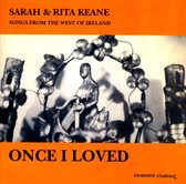 Sarah & Rita Keane - Once I Loved. Songs From The West O (CD)