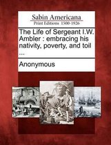 The Life of Sergeant I.W. Ambler