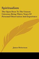 SPIRITUALISM: THE OPEN DOOR TO THE UNSEE