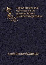 Topical studies and references on the economic history of American agriculture