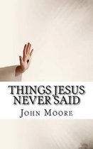 Things Jesus Never Said