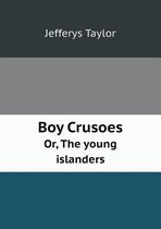 Boy Crusoes Or, the Young Islanders