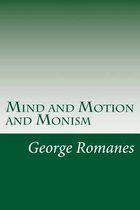 Mind and Motion and Monism