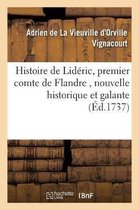 Histoire- Histoire de Lid�ric, Premier Comte de Flandre, Nouvelle Historique Et Galante