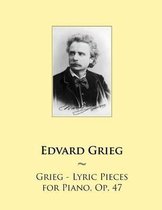 Samwise Music for Piano- Grieg - Lyric Pieces for Piano, Op. 47