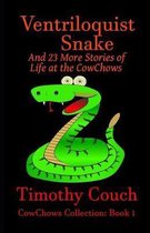 Ventriloquist Snake and 23 More Stories of Life at the Cowchows