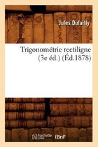 Sciences- Trigonom�trie Rectiligne (3e �d.) (�d.1878)