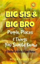 Big Bro & Big Sis: People, Places & Things You Should Know