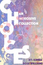 Choices: An Indecisive Collection