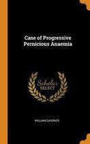Case of Progressive Pernicious Anaemia