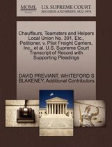 Chauffeurs, Teamsters and Helpers Local Union No. 391, Etc., Petitioner, V. Pilot Freight Carriers, Inc., et al. U.S. Supreme Court Transcript of Record with Supporting Pleadings