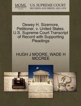 Dewey H. Sizemore, Petitioner, V. United States. U.S. Supreme Court Transcript of Record with Supporting Pleadings