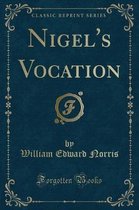 Nigel's Vocation (Classic Reprint)