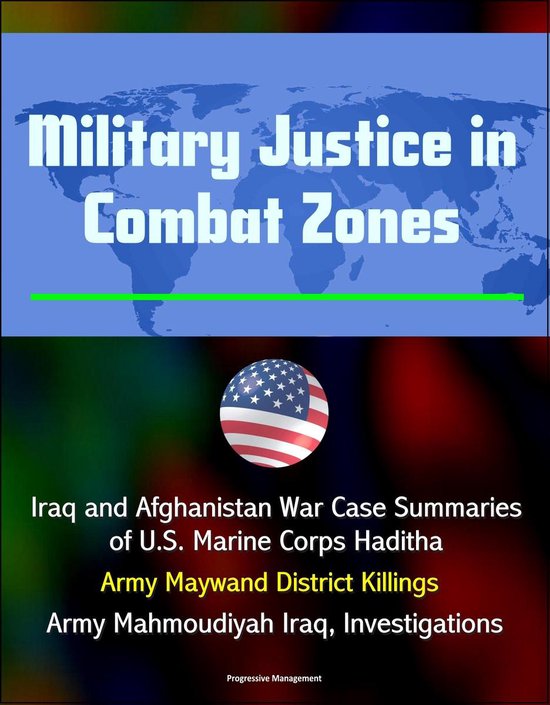 Military Justice in Combat Zones Iraq and Afghanistan War Case