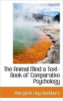 The Animal Mind a Text-Book of Comparative Psychology