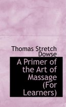A Primer of the Art of Massage (for Learners)