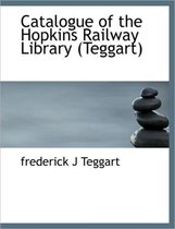 Catalogue of the Hopkins Railway Library (Teggart)