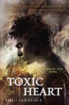 Mystic City Trilogy 2 - Toxic Heart: A Mystic City Novel
