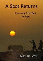 Roughing It Round the World - A Scot Returns: A Journey from Bali to Skye