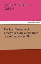 The Lost Treasure of Trevlyn a Story of the Days of the Gunpowder Plot