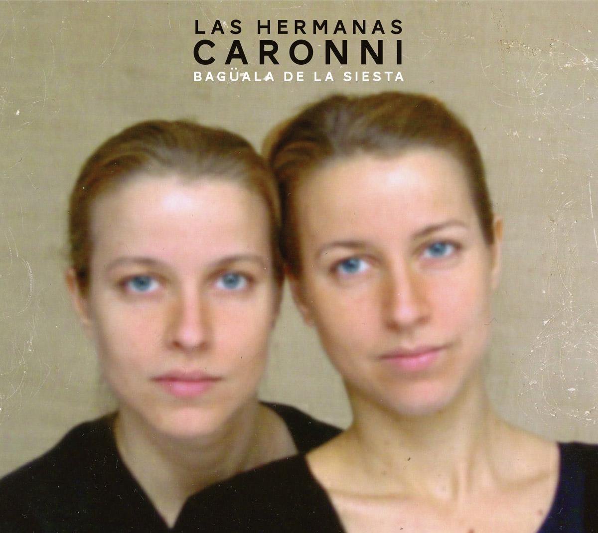 Las Hermanas Caronni - Bagüala De La Siesta (CD)