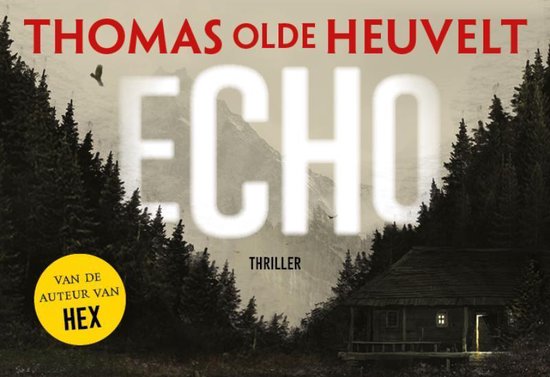 Boekomslag van "Echo" door Thomas Olde Heuvelt. Een donker bos met een klein hutje. "Van de auteur van HEX".