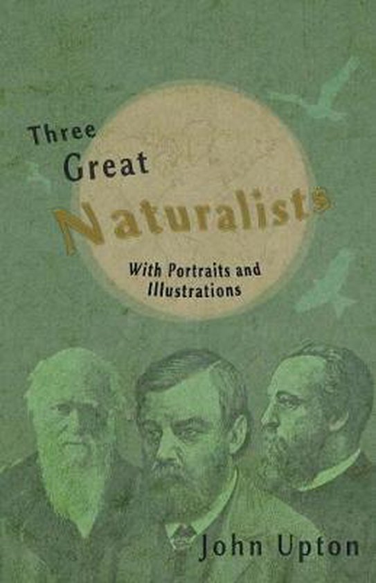 Three Great Naturalists - With Portraits and Illustrations - cover