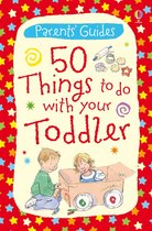 Parents' Guides - 50 things to do with your toddler
