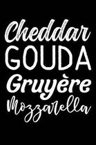 Cheddar Gouda Gruy re Mozzarella