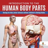 Introduction to the Human Body Parts Biology for Kids Junior Scholars Edition Children's Biology Books