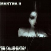 Mantra Ii - This Is Called Fantasy
