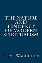The Nature and Tendency of Modern Spiritualism