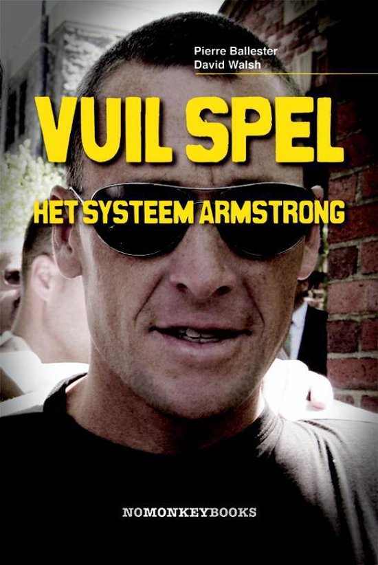 Cover van het boek 'Vuil Spel. Het systeem Armstrong' van Pierre Ballester en David Walsh