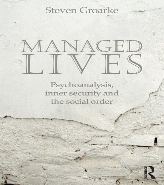 Managed Lives: Psychoanalysis, inner security and the social ... - cover