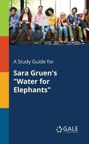 A Study Guide for Sara Gruen's "Water for Elephants"