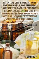 Essential Oils & Weight Loss for Beginners, Top Essential Oil Recipes, Carrier Oils for Beginners, Essential Oils & Aromatherapy for Beginners & Natural Homemade Cleaning Recipes for Beginner