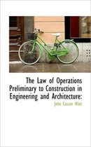 The Law of Operations Preliminary to Construction in Engineering and Architecture