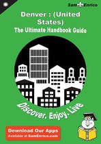 Ultimate Handbook Guide to Denver : (United States) Travel Guide