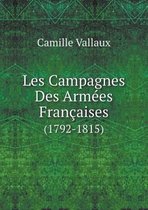 Les Campagnes Des Armees Francaises (1792-1815)