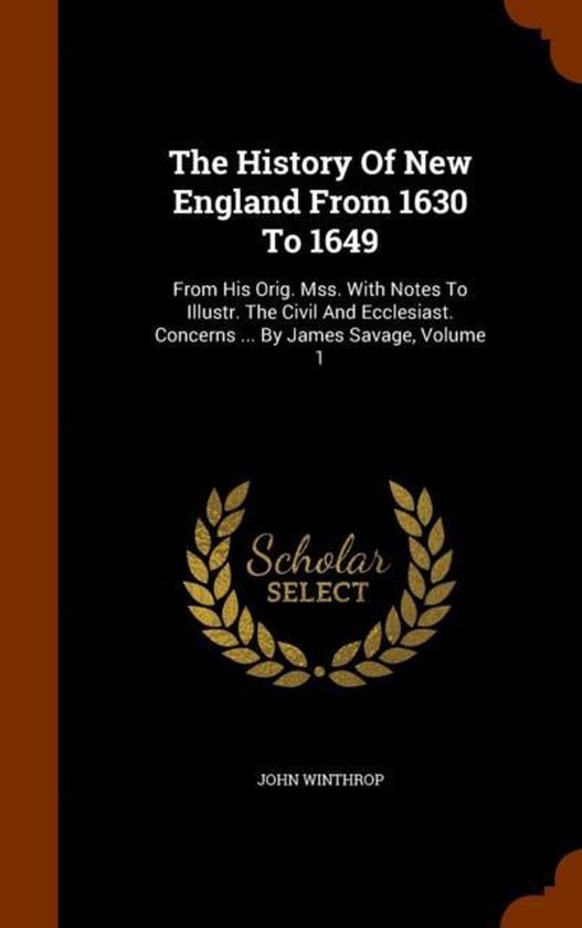 The History of New England from 1630 to 1649