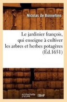 Sciences- Le Jardinier Fran�ois, Qui Enseigne � Cultiver Les Arbres Et Herbes Potag�res (�d.1651)