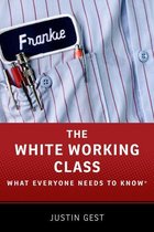 What Everyone Needs To Know? - The White Working Class