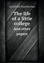The life of a little college And other papers