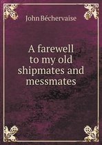 A farewell to my old shipmates and messmates