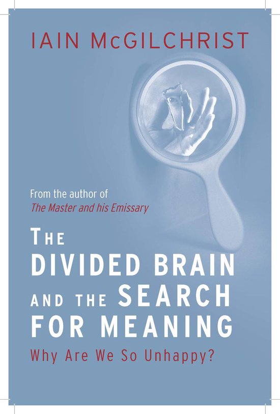 Boekomslag van "The Divided Brain and the Search for Meaning" van Iain McGilchrist. Met een spiegel die een gebroken brein weerspiegelt.