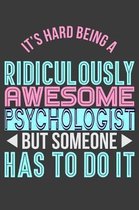It's Hard Being a Ridiculously Awesome Psychologist But Someone Has to Do It