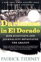 Darkness in El Dorado - How Scientists & Journalists Devastated the Amazon