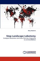 Stop Landscape Lobotomy